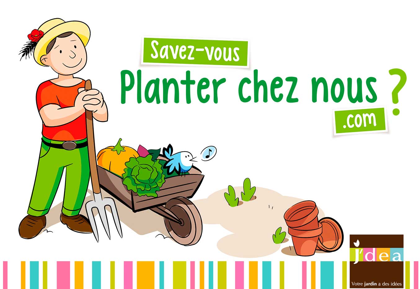 jdea savez vous planter chez nous